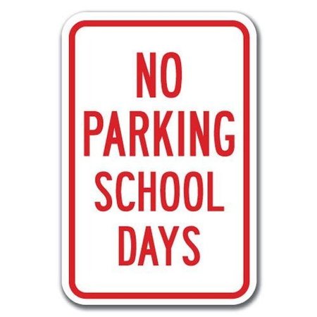 SIGNMISSION No Parking School Days 12inx18in Heavy Gauge Aluminums, A-1218 School Parking Only - No Pk S D A-1218 School Parking Only - No Pk S D